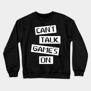 Funny Gaming Video Gamer Lover Gift Tee Can't Talk Game's On Crewneck Sweatshirt